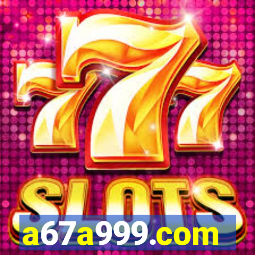 a67a999.com