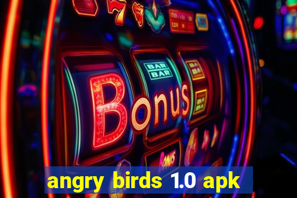 angry birds 1.0 apk