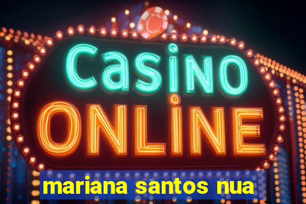 mariana santos nua