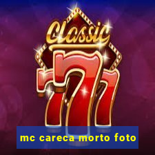 mc careca morto foto