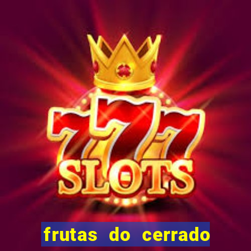 frutas do cerrado de a a z