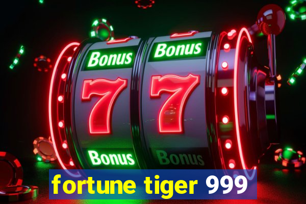fortune tiger 999