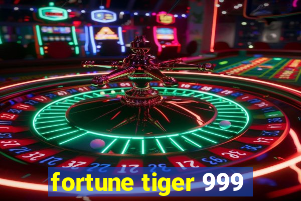fortune tiger 999
