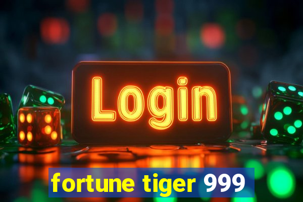 fortune tiger 999