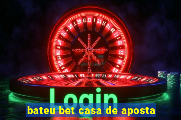bateu bet casa de aposta