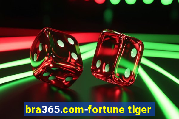 bra365.com-fortune tiger