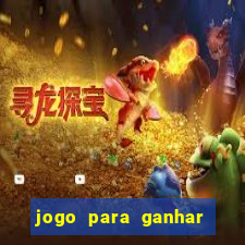 jogo para ganhar dinheiro gratuito