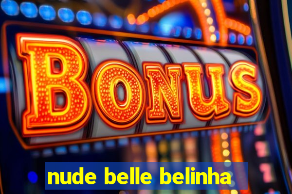 nude belle belinha