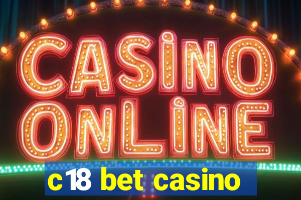 c18 bet casino