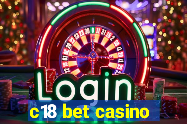 c18 bet casino