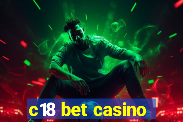 c18 bet casino