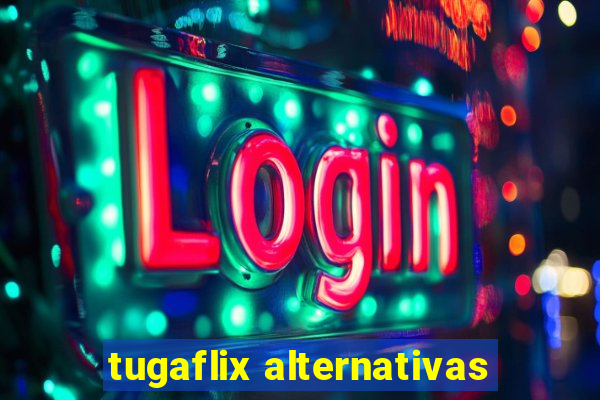 tugaflix alternativas