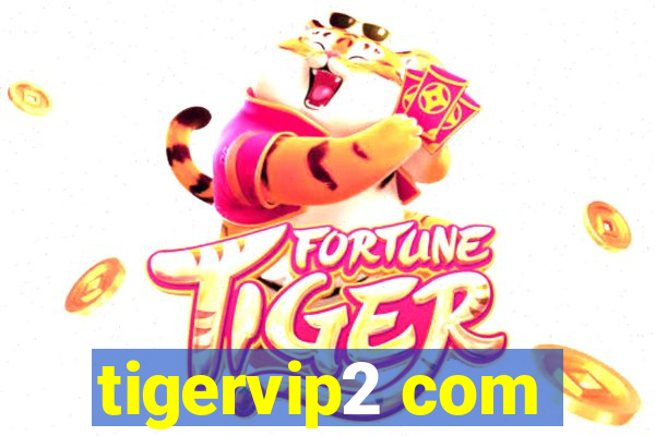 tigervip2 com