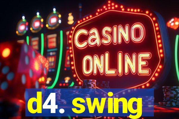 d4. swing