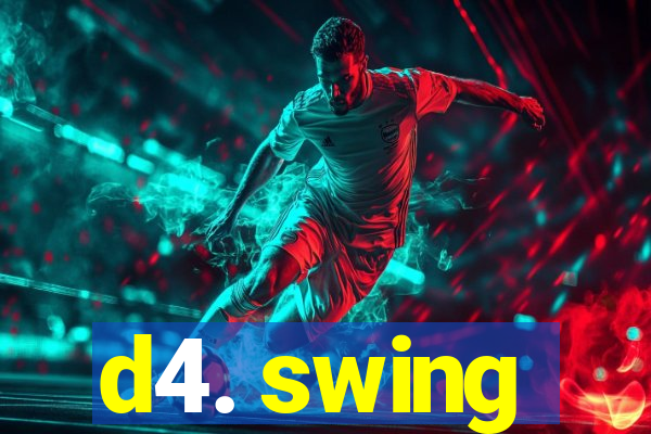 d4. swing