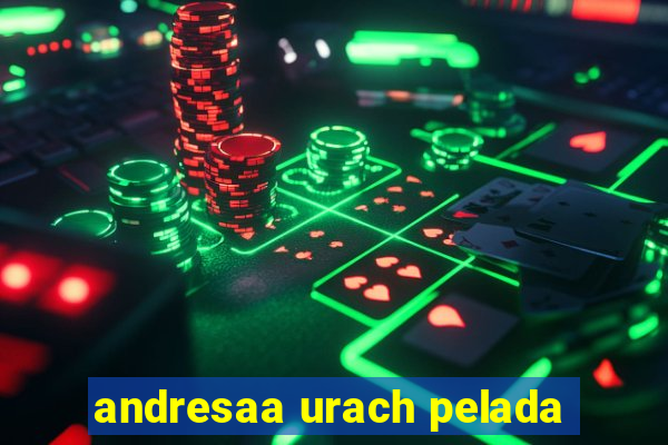 andresaa urach pelada