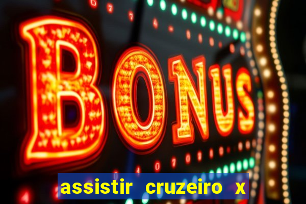 assistir cruzeiro x corinthians ao vivo gratis