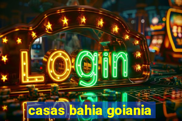 casas bahia goiania