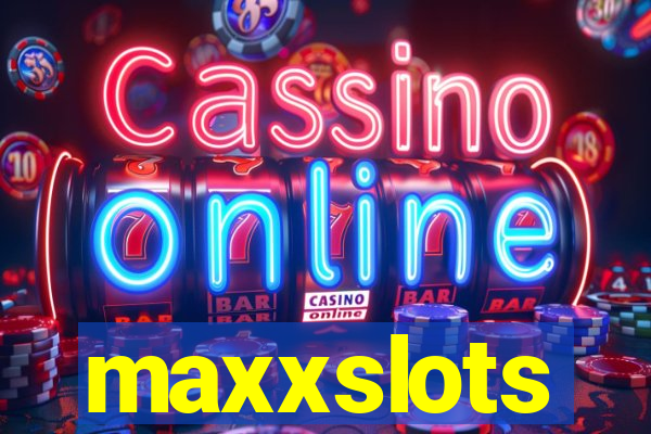 maxxslots