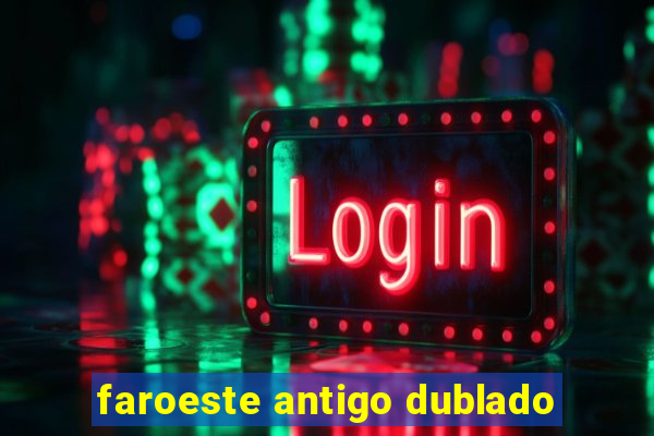 faroeste antigo dublado