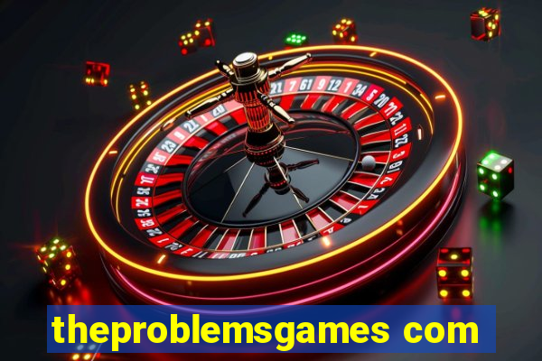 theproblemsgames com