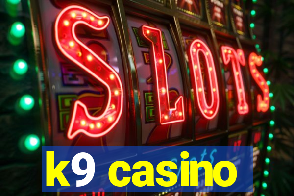 k9 casino