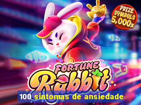 100 sintomas de ansiedade
