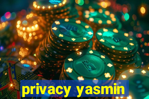 privacy yasmin