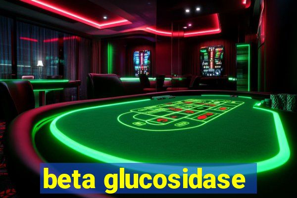 beta glucosidase