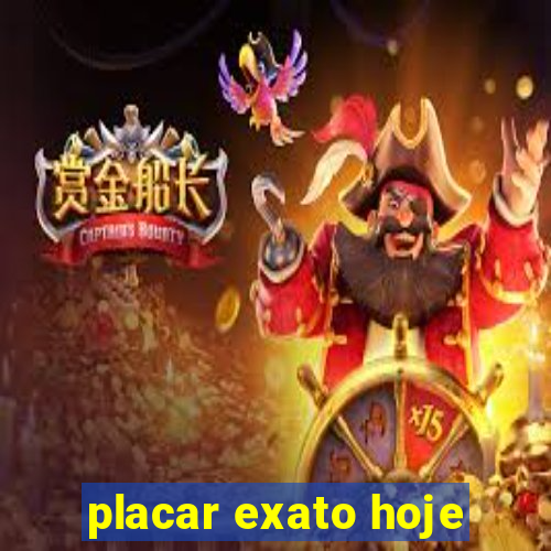 placar exato hoje