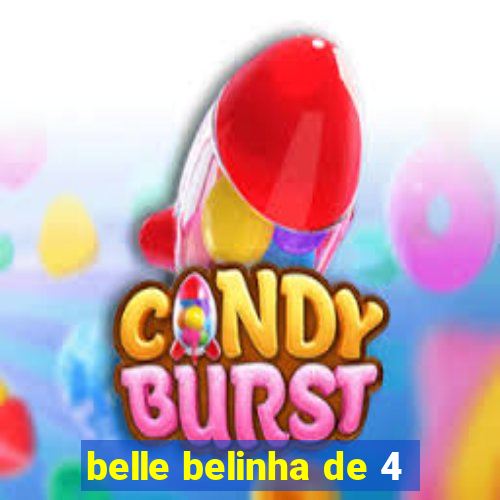 belle belinha de 4