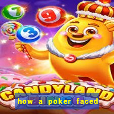how a poker faced girl really feels