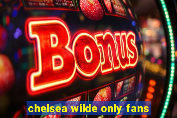 chelsea wilde only fans