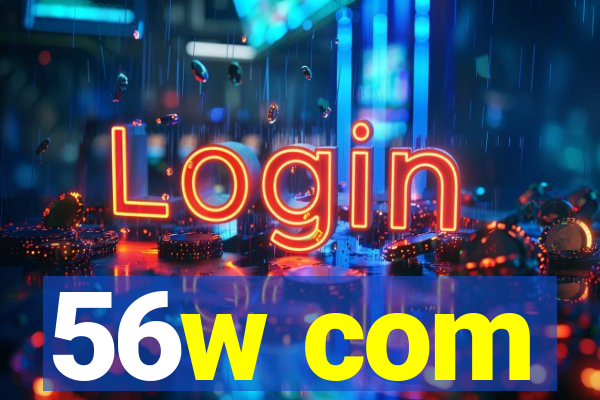 56w com