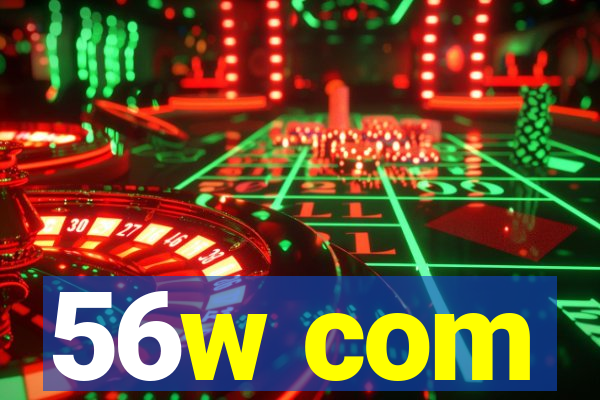 56w com