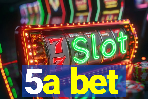 5a bet