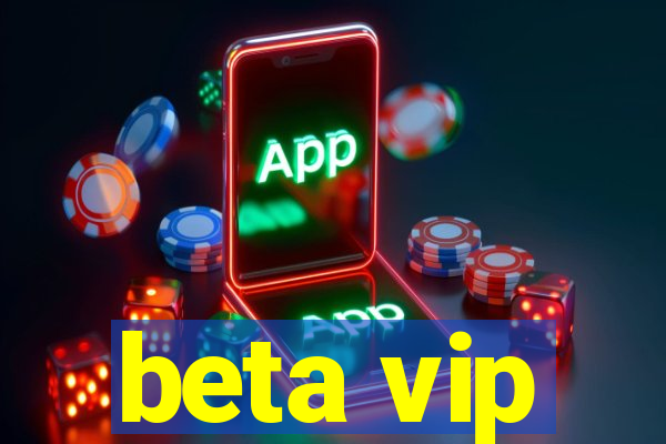beta vip