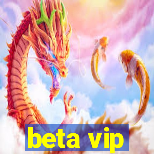 beta vip