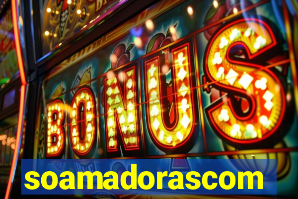 soamadorascom