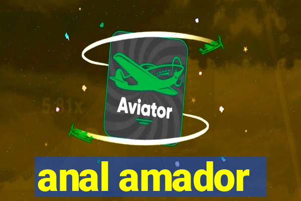 anal amador