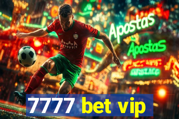 7777 bet vip