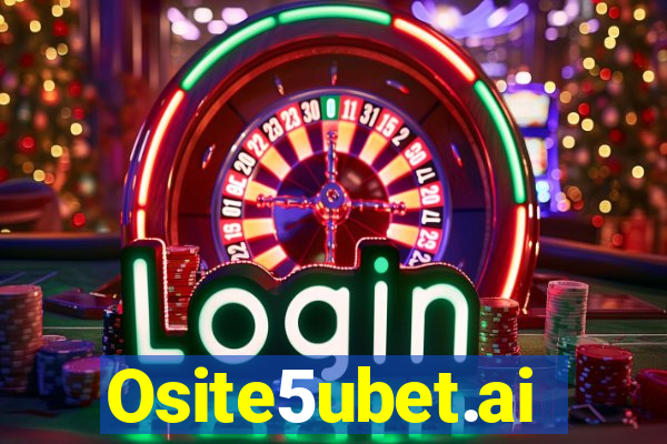 Osite5ubet.ai