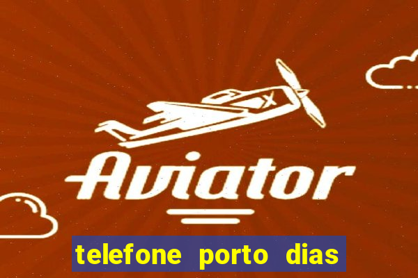 telefone porto dias marcar consulta