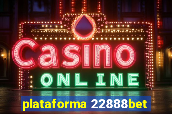 plataforma 22888bet