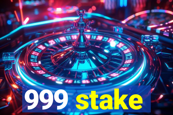 999 stake