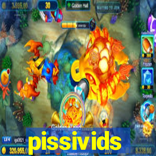 pissivids