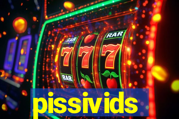 pissivids