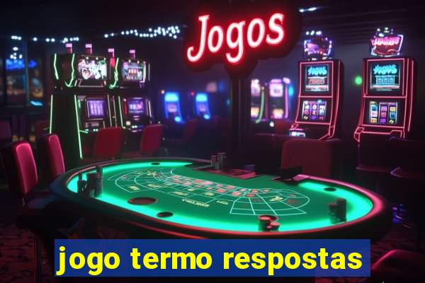 jogo termo respostas
