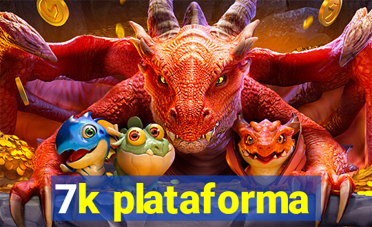 7k plataforma
