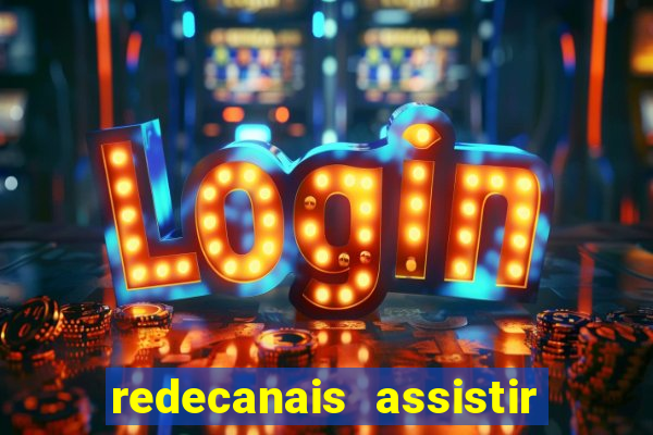 redecanais assistir futebol ao vivo